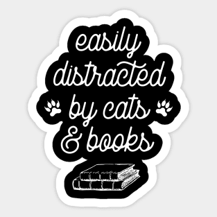 Easily distracted by cats and books Sticker